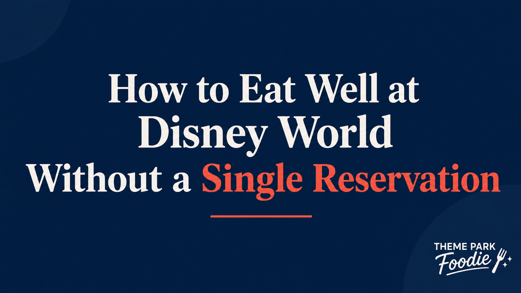 How to Eat Well at Disney World Without a Single Reservation