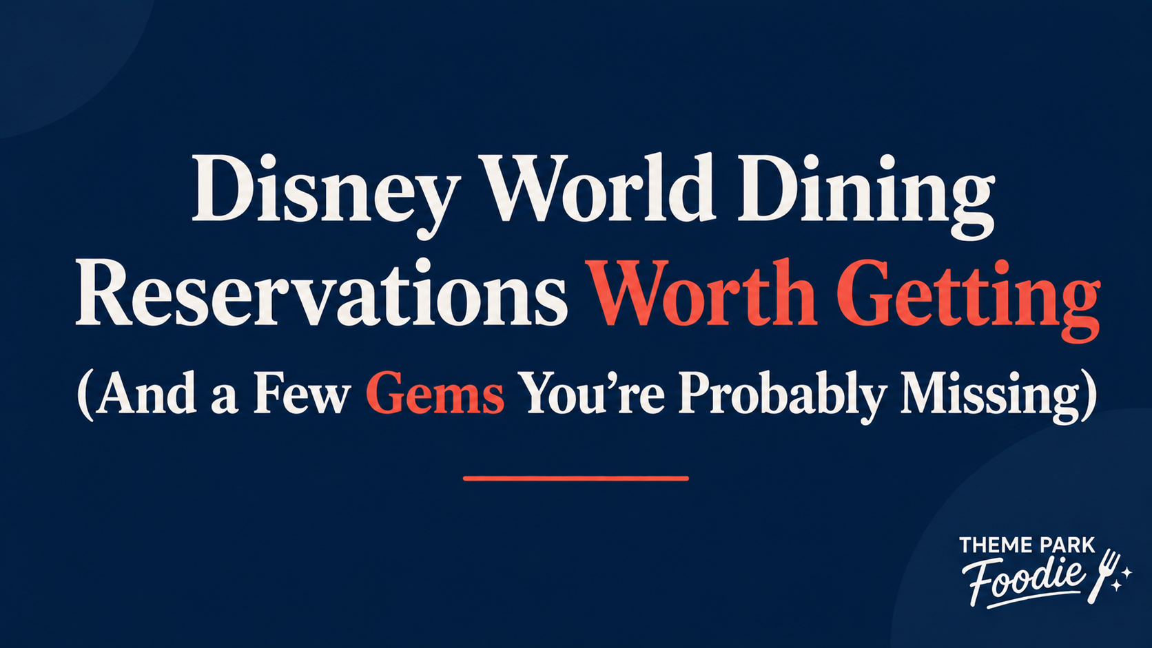 Disney World Dining Reservations Worth Getting (And a Few Gems You're Probably Missing)